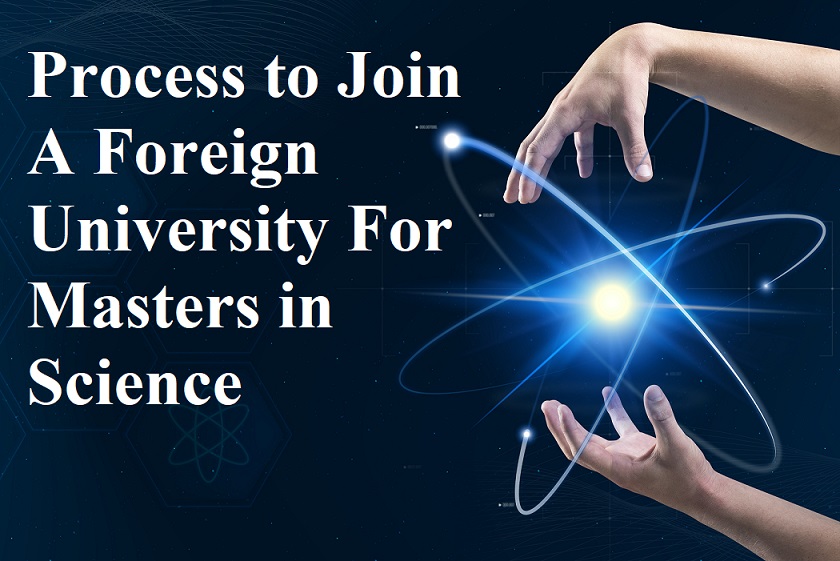 Process to Join a Foreign University for Masters in Science