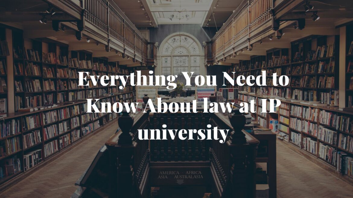 Everything You Need to Know About law at IP university